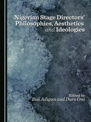 cover image of Nigerian Stage Directors' Philosophies, Aesthetics and Ideologies